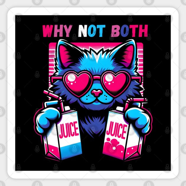 Why Not Both? Juice Cat! Sticker by MakerMind8.2